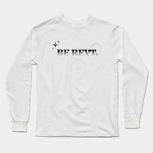 Be Reyt -  A yorkshire Slang Long Sleeve T-Shirt